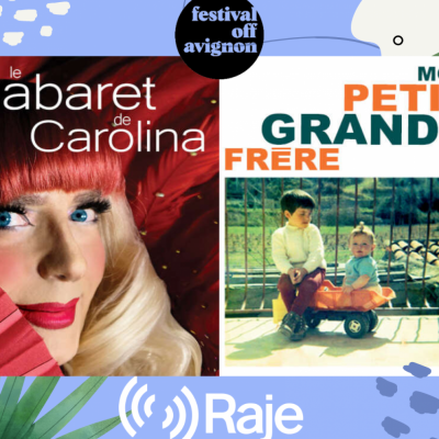 RAJE FAIT SON FESTIVAL JOUR 2 : Le Cabaret de Carolina et Mon Petit Grand Frère / Miguel Ange Sarmiento au micro de Pierre Avril